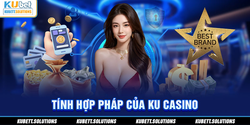 Tính hợp pháp của Kubet được thể hiện rõ nét