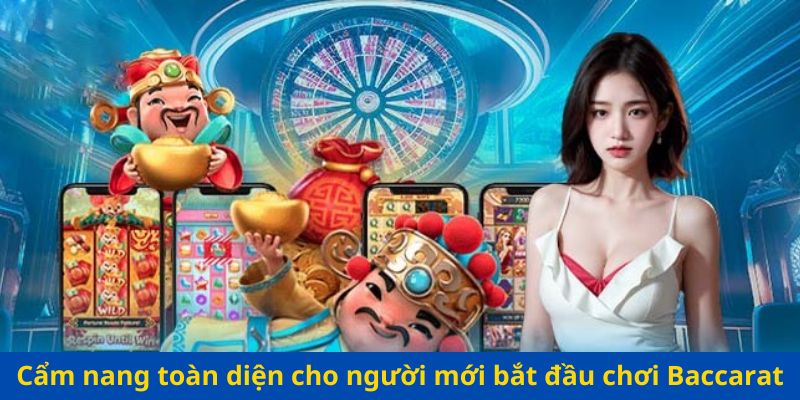 Cẩm nang toàn diện cho người mới bắt đầu chơi Baccarat