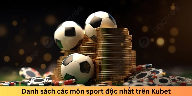 Danh sách các môn sport độc nhất trên Kubet