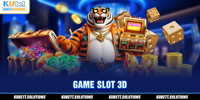 Game slot 3D đặc sắc tỷ lệ trúng hũ lớn