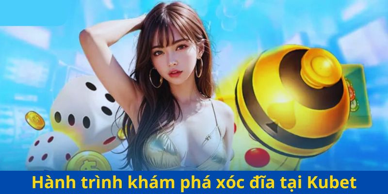 Hành trình khám phá xóc đĩa tại Kubet