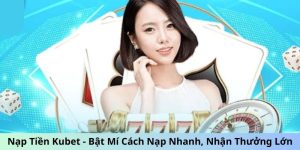 Nạp tiền Kubet