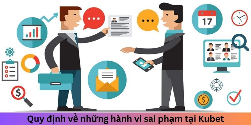 Quy định về những hành vi sai phạm tại Kubet