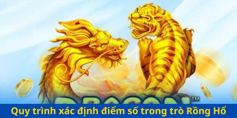 Quy trình xác định điểm số trong trò Rồng Hổ