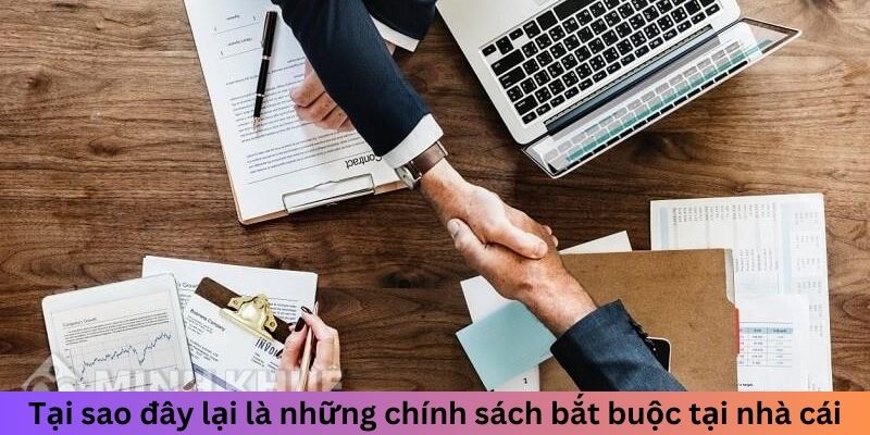 Tại sao đây lại là những chính sách bắt buộc tại nhà cái