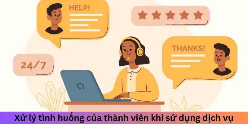 Xử lý tình huống của thành viên khi sử dụng dịch vụ