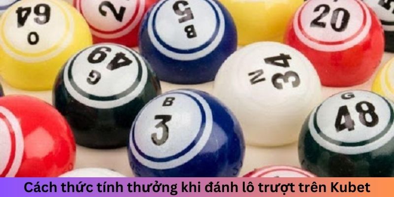 Cách thức tính thưởng khi chơi lô trượt tại nền tảng Kubet