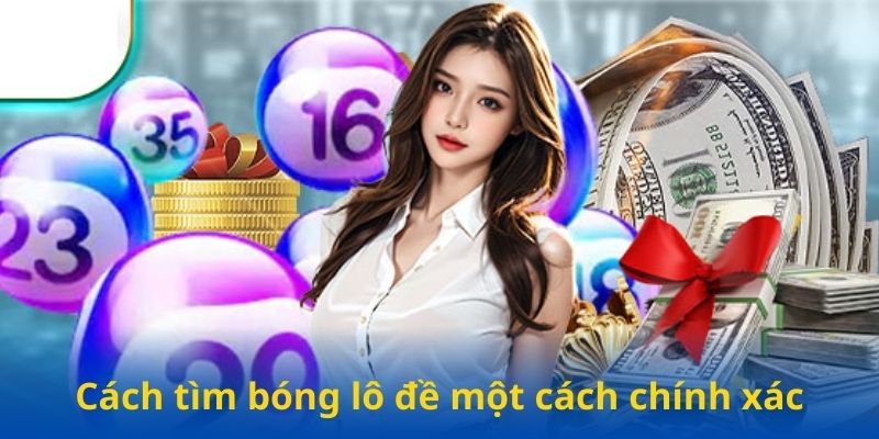 Cách tìm bóng lô đề một cách chính xác