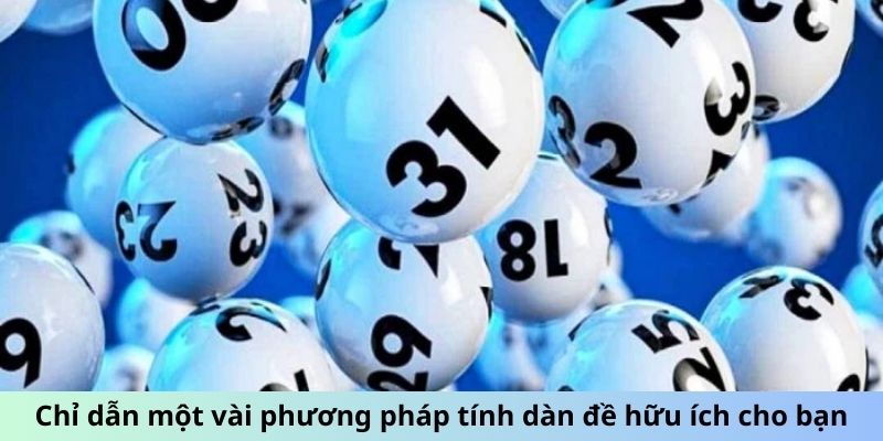 Chỉ dẫn một vài phương pháp tính dàn đề hữu ích cho bạn