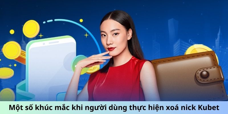 Một số khúc mắc khi người dùng thực hiện xóa nick Kubet