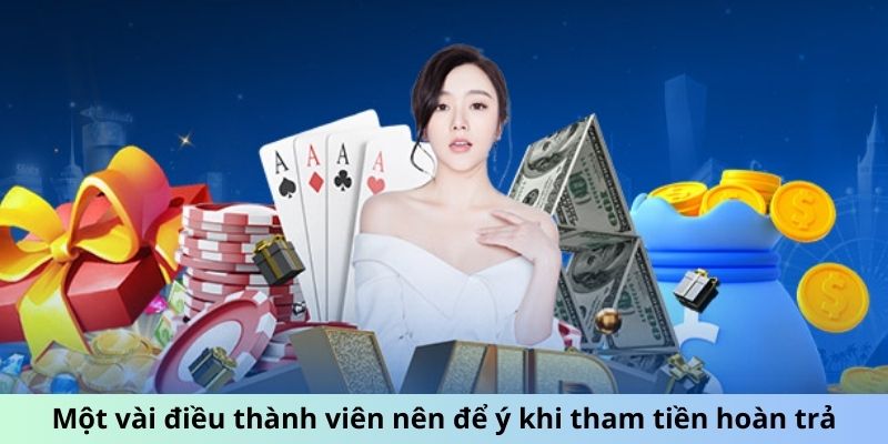 Một vài điều thành viên nên để ý khi tham tiền hoàn trả