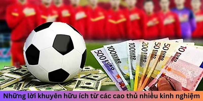 Những lời khuyên hữu ích từ các cao thủ nhiều kinh nghiệm