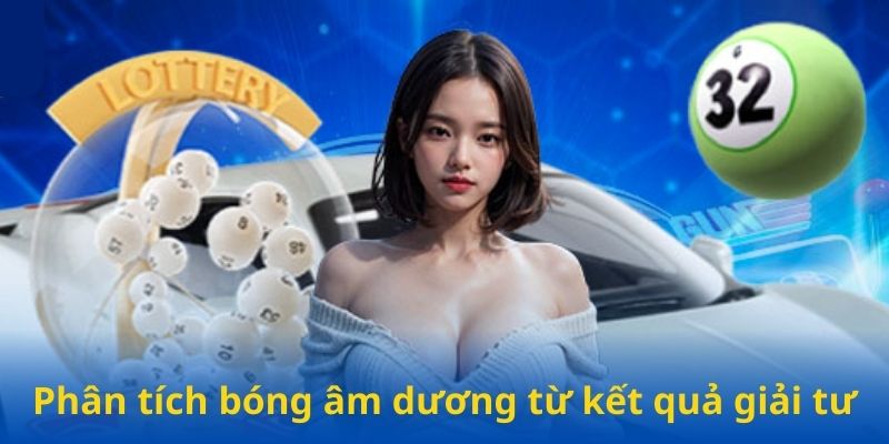 Phân tích bóng âm dương từ kết quả giải tư